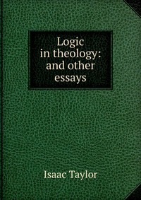 Logic in theology: and other essays