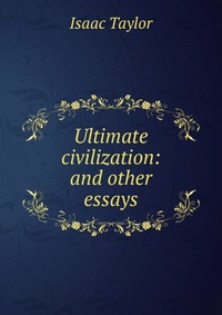 Ultimate civilization: and other essays