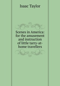 Scenes in America: for the amusement and instruction of little tarry-at-home travellers