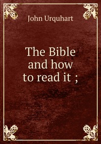 The Bible and how to read it ;