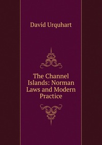 The Channel Islands: Norman Laws and Modern Practice