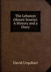 The Lebanon (Mount Souria): A History and a Diary