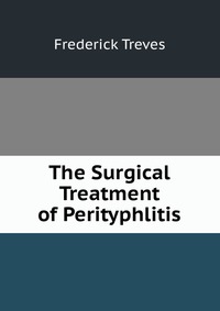 The Surgical Treatment of Perityphlitis