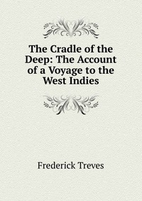 The Cradle of the Deep: The Account of a Voyage to the West Indies