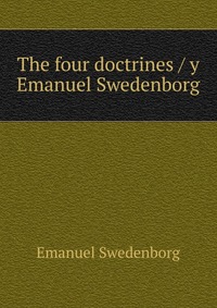 The four doctrines / y Emanuel Swedenborg