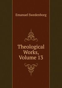 Theological Works, Volume 13