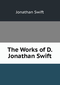 The Works of D. Jonathan Swift