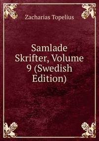 Samlade Skrifter, Volume 9 (Swedish Edition)