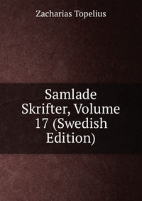 Samlade Skrifter, Volume 17 (Swedish Edition)