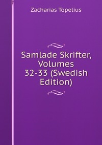 Samlade Skrifter, Volumes 32-33 (Swedish Edition)