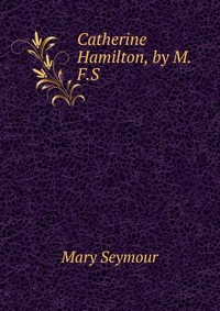 Catherine Hamilton, by M.F.S