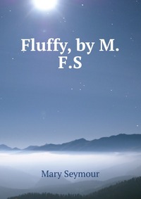 Fluffy, by M.F.S