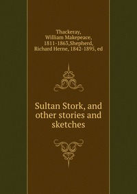 Sultan Stork, and other stories and sketches