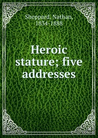 Heroic stature; five addresses