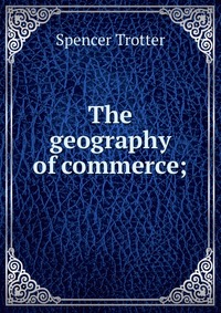 The geography of commerce;