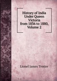 History of India Under Queen Victoria from 1836 to 1880, Volume 2