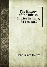 The History of the British Empire in India, 1844 to 1862