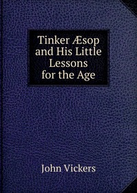 Tinker ?sop and His Little Lessons for the Age