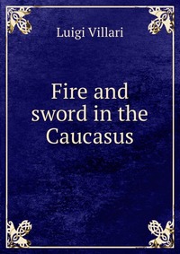 Fire and sword in the Caucasus