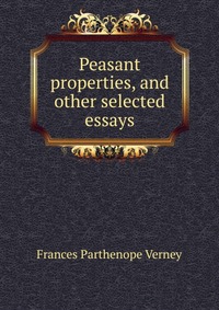 Peasant properties, and other selected essays