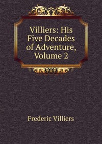 Villiers: His Five Decades of Adventure, Volume 2