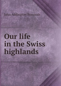 Our life in the Swiss highlands