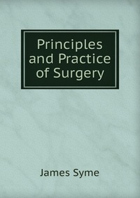 Principles and Practice of Surgery