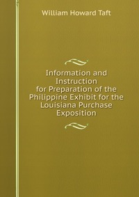 Information and Instruction for Preparation of the Philippine Exhibit for the Louisiana Purchase Exposition