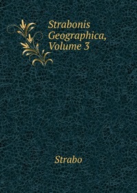 Strabonis Geographica, Volume 3