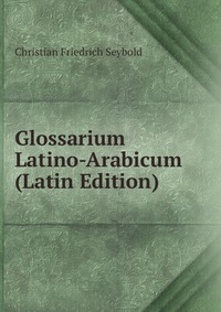 Glossarium Latino-Arabicum (Latin Edition)