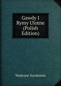 Gawdy I Rymy Ulotne (Polish Edition)