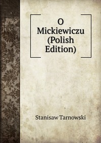 O Mickiewiczu (Polish Edition)