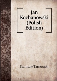 Jan Kochanowski (Polish Edition)