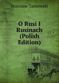 O Rusi I Rusinach (Polish Edition)