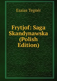 Frytjof: Saga Skandynawska (Polish Edition)