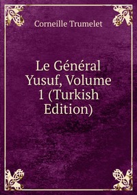 Le General Yusuf, Volume 1 (Turkish Edition)