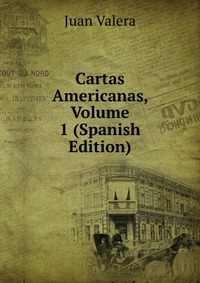 Cartas Americanas, Volume 1 (Spanish Edition)