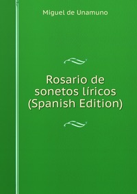 Rosario de sonetos liricos (Spanish Edition)