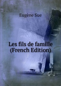 Les fils de famille (French Edition)