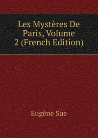 Les Mysteres De Paris, Volume 2 (French Edition)