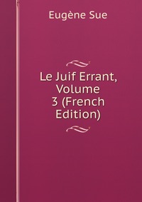 Le Juif Errant, Volume 3 (French Edition)