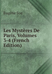 Les Mysteres De Paris, Volumes 3-4 (French Edition)