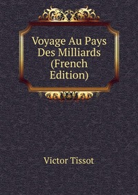 Voyage Au Pays Des Milliards (French Edition)