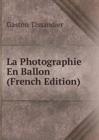 La Photographie En Ballon (French Edition)