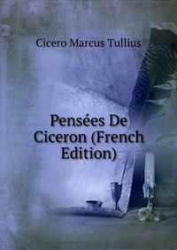 Pensees De Ciceron (French Edition)