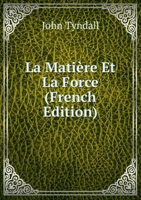 La Matiere Et La Force (French Edition)