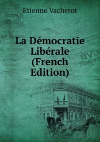 La Democratie Liberale (French Edition)