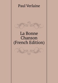 La Bonne Chanson (French Edition)