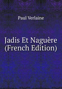 Jadis Et Naguere (French Edition)