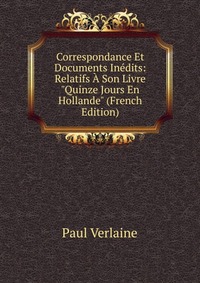 Correspondance Et Documents Inedits: Relatifs A Son Livre 